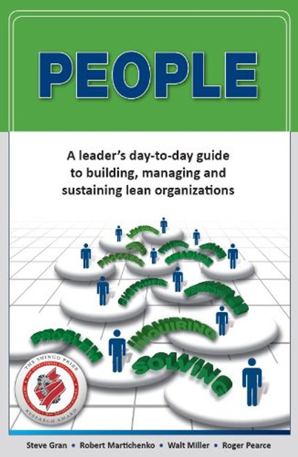 PEOPLE: A leader's day-to-day guide to building, managing and sustaining lean organizations