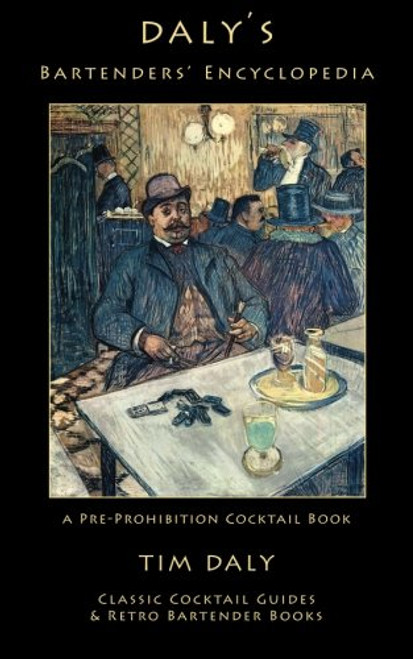 Daly's Bartenders' Encyclopedia: A Pre-Prohibition Cocktail Book