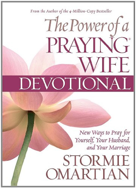 The Power of a Praying Wife Devotional Deluxe Edition: New Ways to Pray for Yourself, Your Husband, and Your Marriage