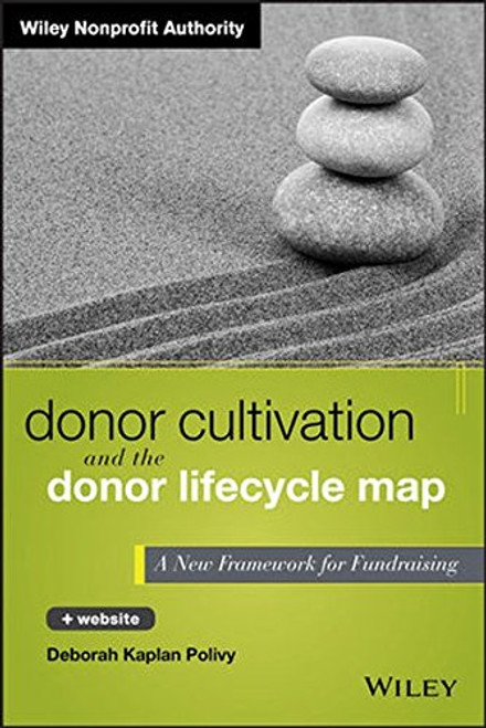 Donor Cultivation and the Donor Lifecycle Map, + Website: A New Framework for Fundraising