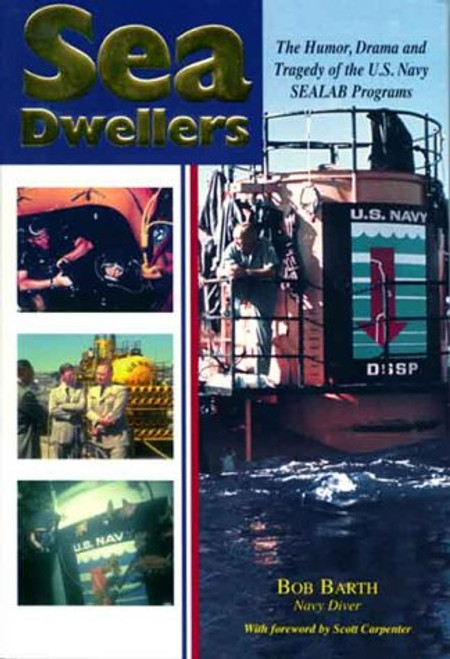 Sea Dwellers: The Humor, Drama, and Tragedy of the U.S. Navy Sealab Programs