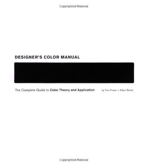 Designer's Color Manual: The Complete Guide to Color Theory and Application