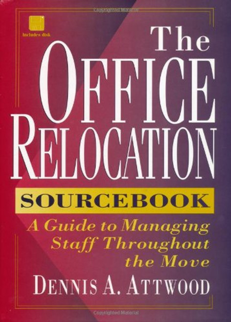 The Office Relocation Sourcebook: A Guide to Managing Staff Throughout the Move
