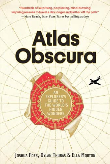 Atlas Obscura: An Explorer's Guide to the World's Hidden Wonders