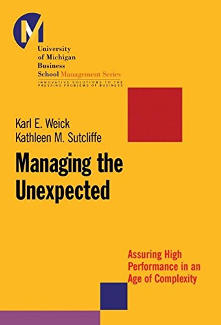 Managing the Unexpected: Assuring High Performance in an Age of Complexity
