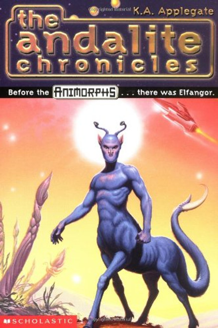 The Andalite Chronicles (Elfangor's Journey, Alloran's Choice, An Alien Dies) - Animorphs