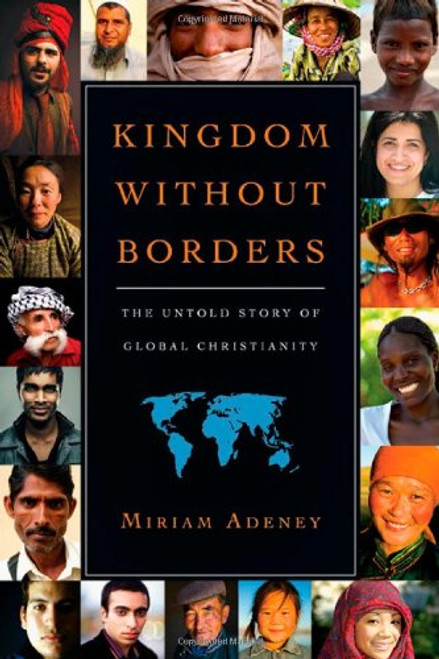 Kingdom Without Borders: The Untold Story of Global Christianity