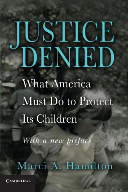 Justice Denied: What America Must Do to Protect its Children