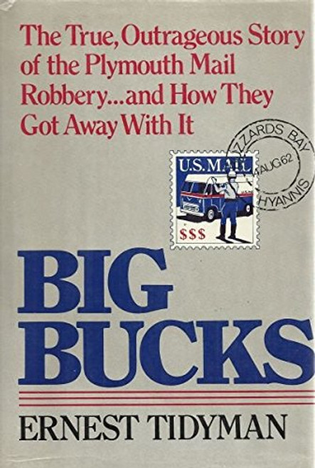 Big Bucks: The True, Outrageous Story of the Plymouth Mail Robbery and How They Got Away with It