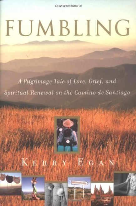 Fumbling: A Pilgrimage Tale of Love, Grief, and Spiritual Renewal on the Camino de Santiago