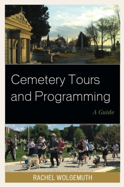Cemetery Tours and Programming: A Guide (American Association for State and Local History)