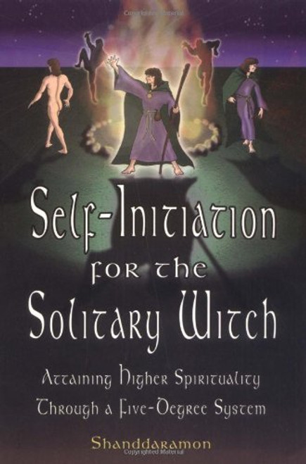 Self-Initiation for the Solitary Witch: Attaining Higher Spirituality Through a Five-Degree System