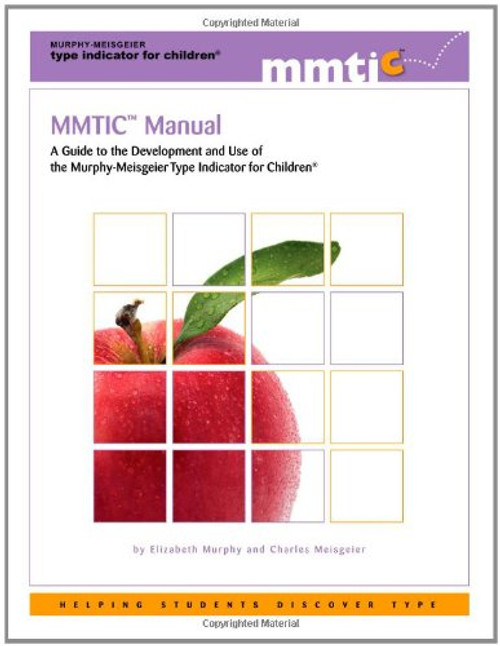MMTIC Manual: A Guide to the Development and Use of the Murphy-Meisgeier Type Indicator for Children
