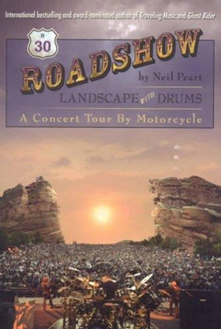 Roadshow: Landscape With Drums: A Concert Tour by Motorcycle