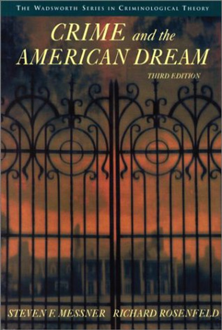 Crime and the American Dream (The Wadsworth Series in Criminological Theory)