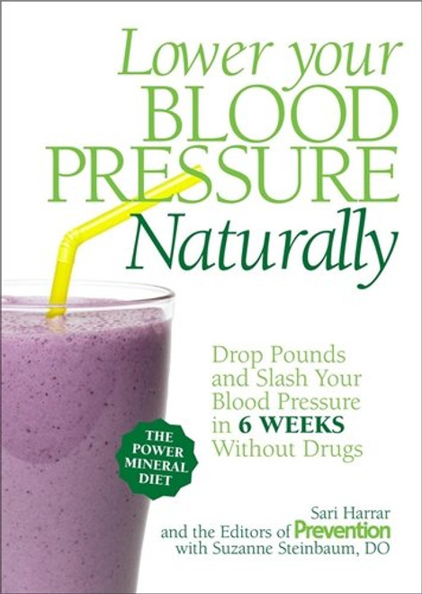 Lower Your Blood Pressure Naturally: Drop Pounds and Slash Your Blood Pressure in 6 Weeks Without Drugs