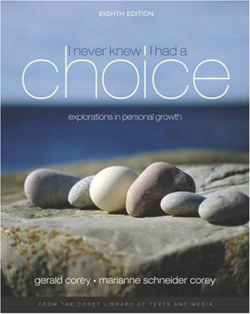 I Never Knew I Had A Choice: Explorations in Personal Growth (with InfoTrac) (Available Titles CengageNOW)