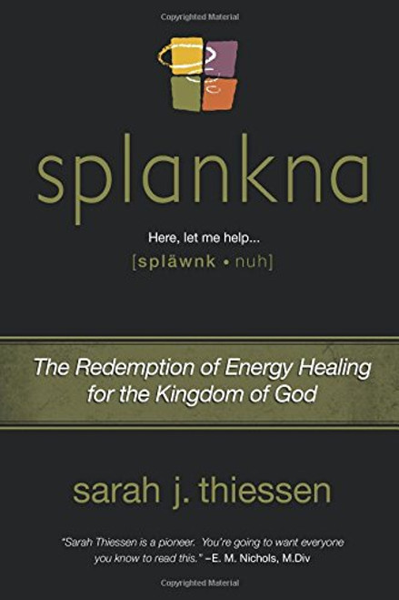 Splankna: The Redemption of Energy Healing for the Kingdom of God