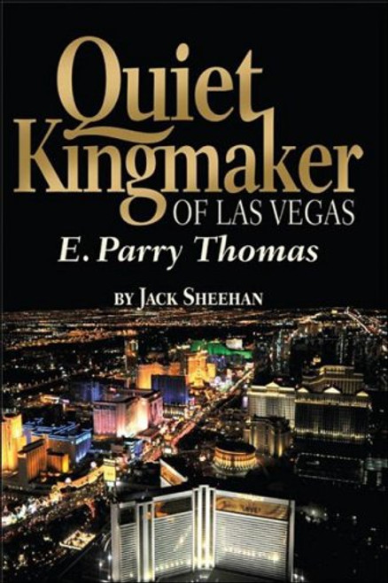 Quiet Kingmaker of Las Vegas: E. Parry Thomas