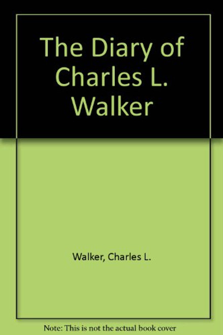 The Diary of Charles L. Walker