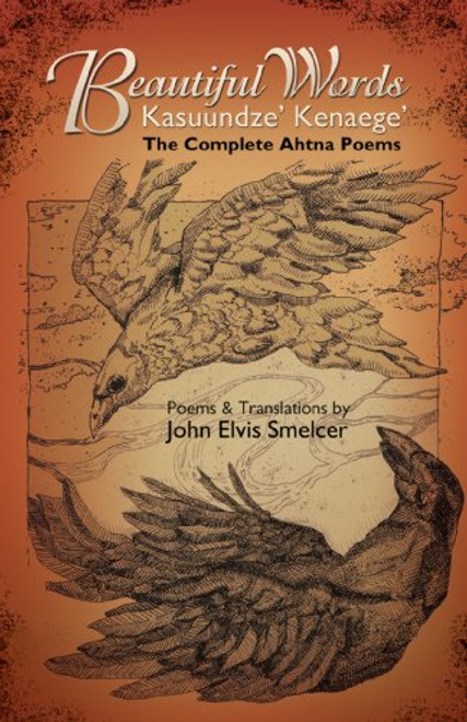 Beautiful Words: Kasuundze' Kenaege': The Complete Ahtna Poems (New Odyssey)