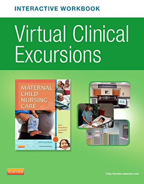 Virtual Clinical Excursions Online and Print Workbook for Maternal Child Nursing Care, 5e