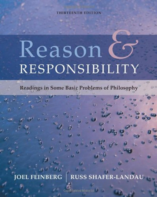 Reason and Responsibility: Readings in Some Basic Problems of Philosophy, 13th Edition