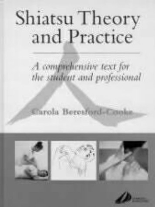 Shiatsu Theory and Practice: A Comprehensive Text for the Student and Professional, 1e