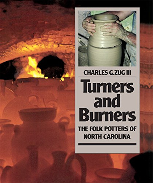 Turners and Burners: The Folk Potters of North Carolina (Fred W. Morrison Series in Southern Studies)