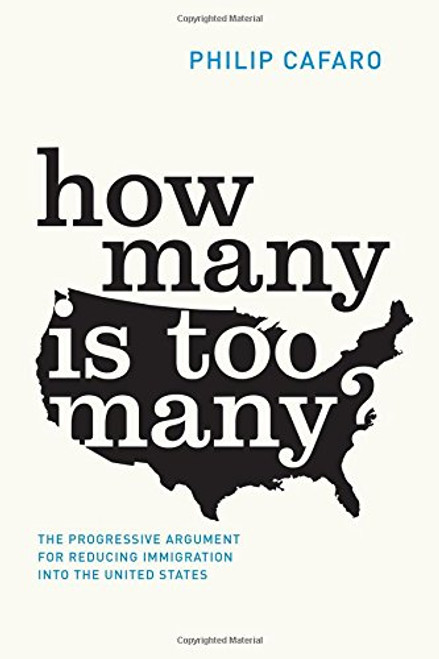 How Many Is Too Many?: The Progressive Argument for Reducing Immigration into the United States (Chicago Studies in American Politics)