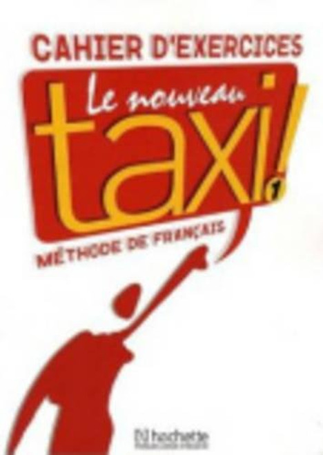 Le Nouveau Taxi: Niveau 1 Cahier D'Exercices (English and French Edition)