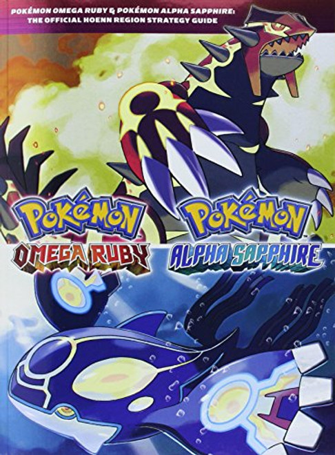 Pokmon Omega Ruby & Pokmon Alpha Sapphire: The Official Hoenn Region Strategy Guide