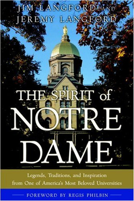 The Spirit of Notre Dame: Legends, Traditions, and Inspiration from One of America#s Most Beloved Universities