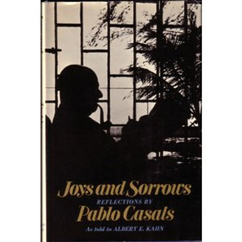 Joys and Sorrows: Reflections by Pablo Casals