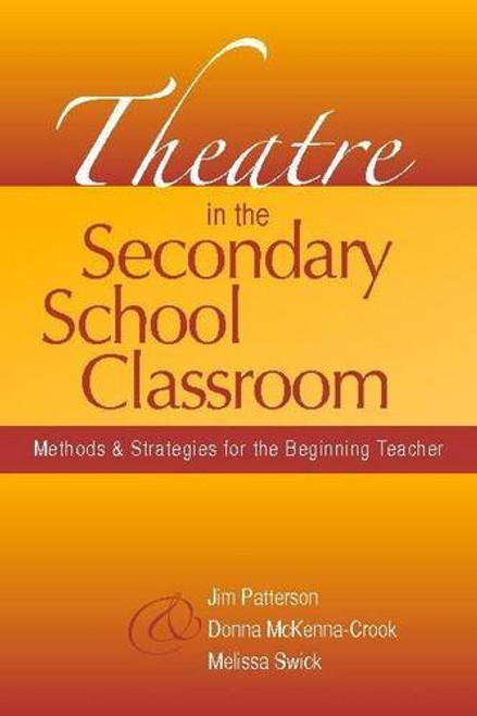 Theatre in the Secondary School Classroom: Methods and Strategies for the Beginning Teacher