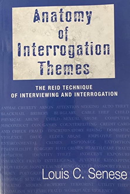 Anatomy of Interrogation Themes The Reid Technique of Interviewing and Interrogation