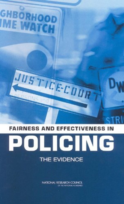 Fairness and Effectiveness in Policing: The Evidence