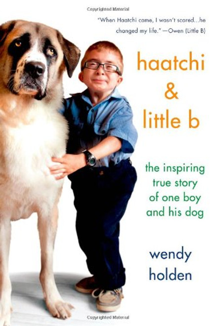 Haatchi & Little B: The Inspiring True Story of One Boy and His Dog