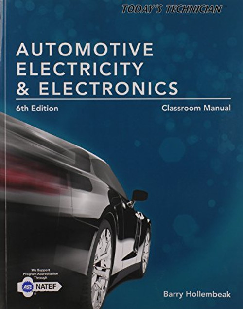 Today's Technician: Automotive Electricity and Electronics Classroom Manual