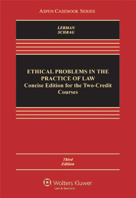 Ethical Problems in the Practice of Law: Concise Edition for Two Credit Course, 3rd Edition