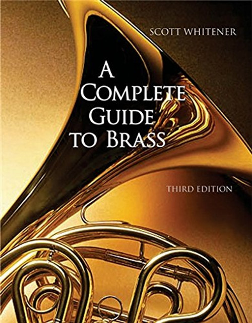A Complete Guide to Brass: Instruments and Technique (with CD-ROM)