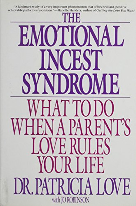 The Emotional Incest Syndrome: What to Do When a Parent's Love Rules Your Life