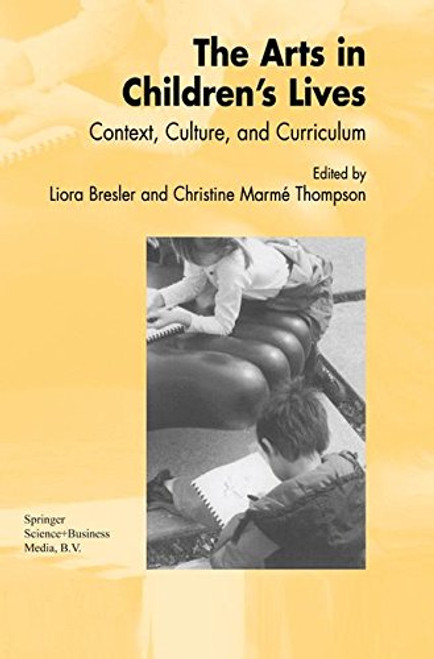 The Arts in Children's Lives: Context, Culture, and Curriculum