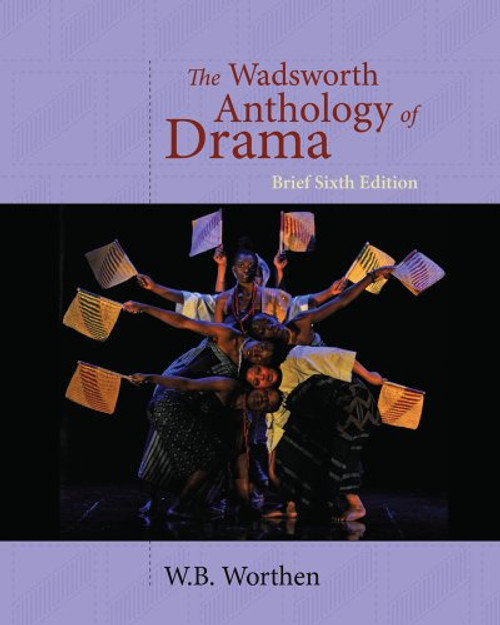 The Wadsworth Anthology of Drama, Brief 6th Edition