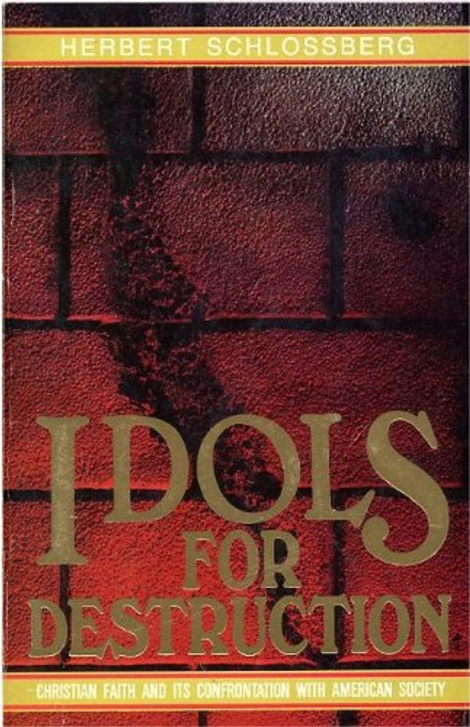 Idols for Destruction: Christian Faith and Its Confrontation with American Society