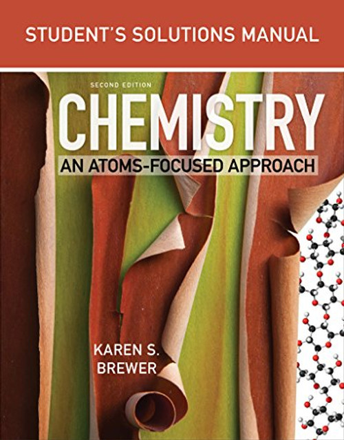 Student's Solutions Manual: for Chemistry: An Atoms-Focused Approach (Second Edition)