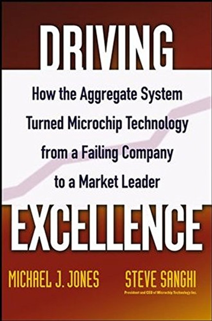 Driving Excellence: How The Aggregate System Turned Microchip Technology from a Failing Company to a Market Leader