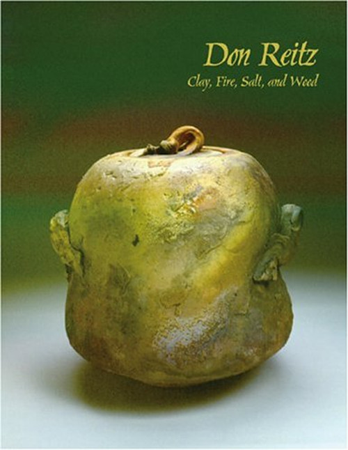 Don Reitz: Clay, Fire, Salt, and Wood (Chazen Museum of Art Catalogs)