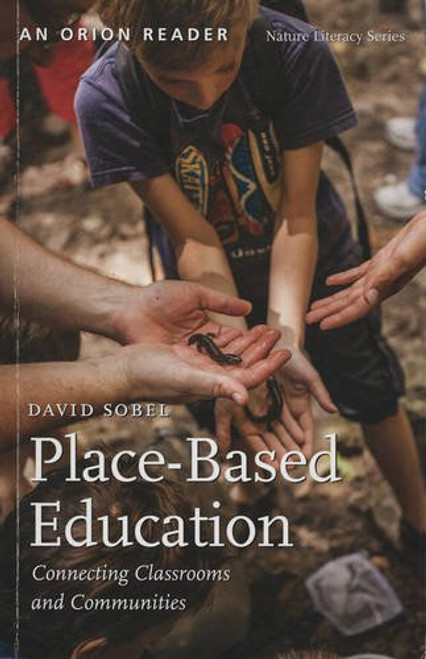 Place-Based Education: Connecting Classrooms and Communities (Nature Literacy Series, Vol. 4)