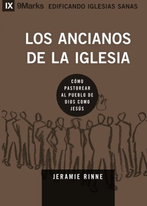 Los Ancianos de la Iglesia (Church Elders) - 9Marks (Edificando Iglesias Sanas (Spanish)) (Spanish Edition)